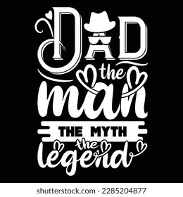 Dad the Man the Myth the Legend, Fathers Day, Dad, The Legend, birthday gift, Father's Day Gift, New Dad, Fathers Day gift for Grandpa Classic T-Shirt design.