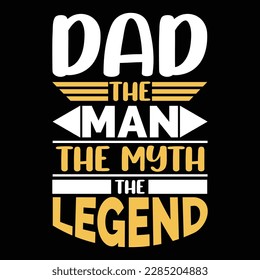 Dad the Man the Myth the Legend, Fathers Day, Dad, The Legend, birthday gift, Father's Day Gift, New Dad, Fathers Day gift for Grandpa Classic T-Shirt design.