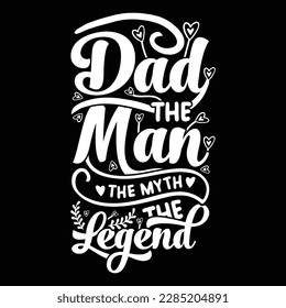 Dad the Man the Myth the Legend, Fathers Day, Dad, The Legend, birthday gift, Father's Day Gift, New Dad, Fathers Day gift for Grandpa Classic T-Shirt design.