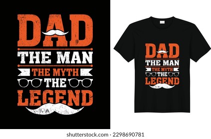 Dad the man the myth the legend ,Father's Day T-shirt Design