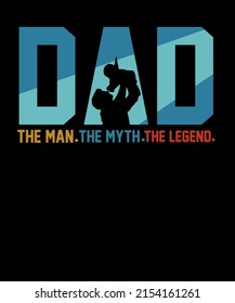 Dad The Man The Myth The Legend Retro Vintage Fathers Day t shirt design