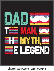 Dad the Man the Myth the Legend t shirt design. Dad quotes design for t shirt stickers, mug, hat, and merchandise.