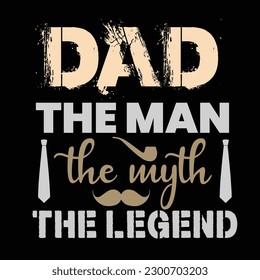 Dad the man the myth the legend t shirt design