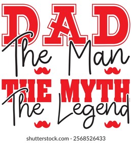 dad the man the myth the legend t shirt design, vector file