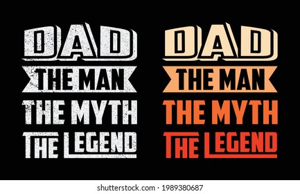 Dad The Man The Myth The Legend Tshirt Design