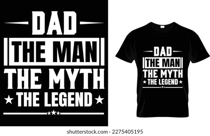 Dad the man the myth the legend t-shirt