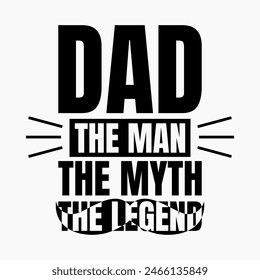 Dad, The Man, The Myth, The Legend T-shirt Design