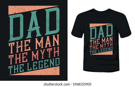 "Dad the man the myth the legend" typography t-shirt.