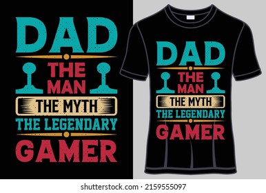 Dad the man the myth the legendary gamer T-shirt design with editable gamer quotes vector graphic