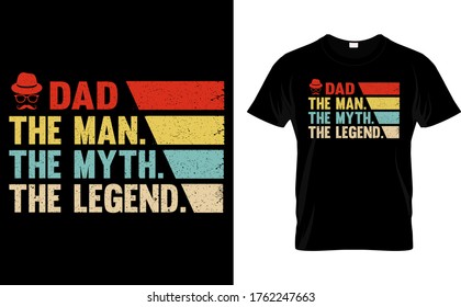 Dad The Man. The Myth. The Legend.-Dad t shirt Design Template Vector