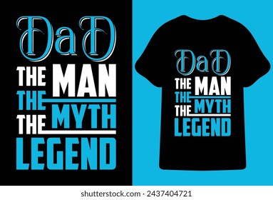 Dad The Man The Myth The Legend,Fathers day t shirt design,Fathers day gift for dad t-shirt design set Vector file