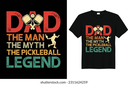 Dad The Man The Myth The Pickleball Legend,Funny Vintage Pickleball t shirt Design,Pickleball Lover Tshirt, Pickleball Gifts,Pickleball Player Shirt