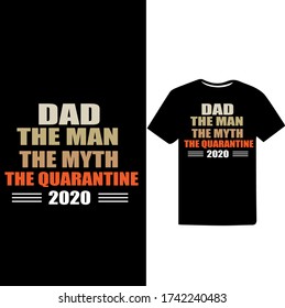 Dad The Man The Myth The Quarantine 2020. Father's Day T-shirt.