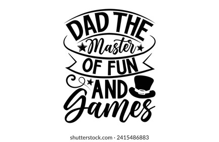 Dad The Master Of Fun And Games- Father's Day t- shirt design, Hand drawn vintage illustration with hand-lettering and decoration elements for prints on bags, posters