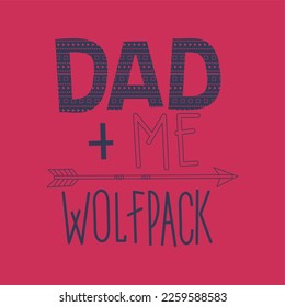 Dad and me wolfpack typography vector. hand drawn graphic for tshirt and other print 