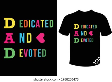 Dad meaning dedicated and devoted  fathers day t-shirt design quotes