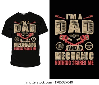 I'm a dad and a mechanic nothing scares me. mechanic dad t-shirt designs, father's day t-shirt,