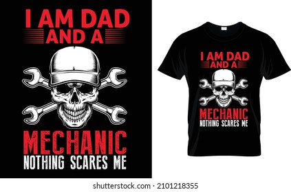 I Am Dad And A Mechanic Nothing Scares Me T-Shirt