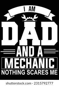 I am dad and a mechanic nothing scares me vector art design, eps file. design file for t-shirt. SVG, EPS cuttable design file svg