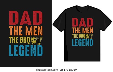 Dad The Men The Bbq Legend. Fathers Day T Shirt Design