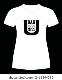 DAD MISS YOU T SHIRT DESIGN