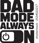 Dad Mode Always On, Trendy Dad Funny Jokes Quote Design For Tshirt, Banner, Poster, Background