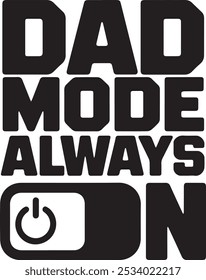 Dad Mode Always On, Trendy Dad Funny Jokes Quote Design For Tshirt, Banner, Poster, Background