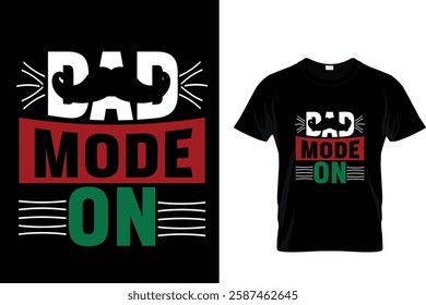 DAD MODE ON T-SHIRT DESIGN
