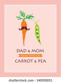 dad and mom are perfect match like carrot and pea
