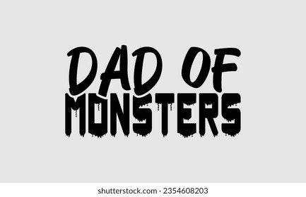 Dad Of Monsters - Halloween t-shirt design,  Halloween Onesie SVG, typography t-shirt design, Vector EPS Editable Files, For stickers, Templet, mugs, etc.