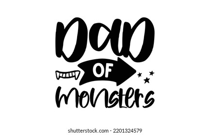 Dad of monsters -   Lettering design for greeting banners, Mouse Pads, Prints, Cards and Posters, Mugs, Notebooks, Floor Pillows and T-shirt prints design.