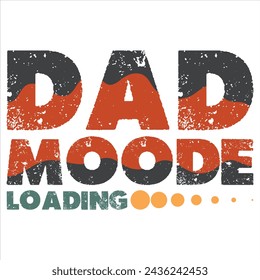 DAD MOODE LOADING  FATHER'S DAY T-SHIRT DESIGN,