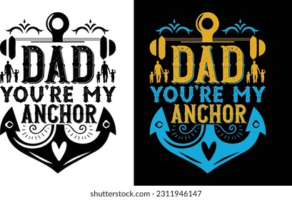 Dad You’re My Anchor T Shirt Free file. Dad You’re My Anchor Svg Design svg