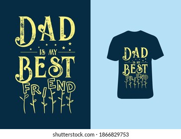 Dad is my best friend in typography t-shirt design, Bulk, Custom, clothing caligraphy,