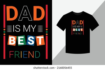 Dad is my best friend, typography vector father's quote t-shirt design.