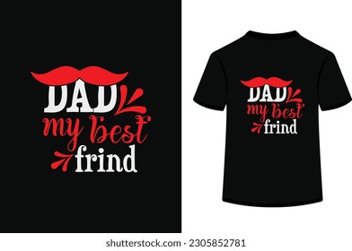 Dad my best friend,typography t shirt design.