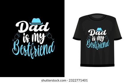 
Dad is my bestfriend. Father's day t-shirt design vector file.