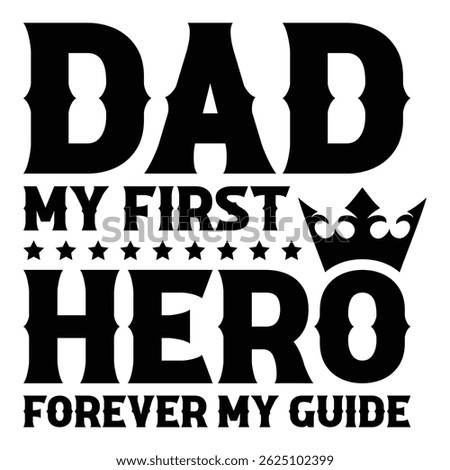 Dad my first hero forever my guide fathers day t-shirt design