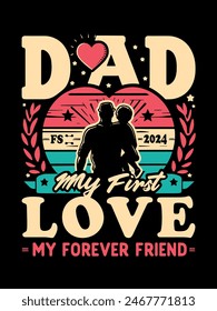 Dad My First Love - Father's Day illustration design, Happy Father's Day , Fathers Day Gift Tshirt Design