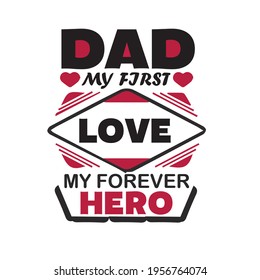 DAD MY FIRST LOVE MY FOREVER HERO-commercial t shirt,vector art,illustration