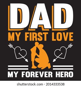 dad my first love my forever hero t shirt design, vector file.