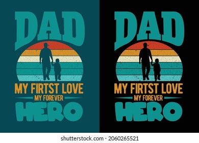Dad my first love my forever hero father's day t shirt with graphics