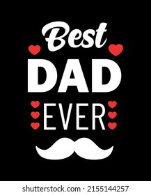 Dad my first love my forever hero-father quote. Happy father's day t-shirt,dad t shirt vector. Fatherhood gift shirt design.