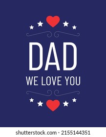 Dad my first love my forever hero-father quote. Happy father's day t-shirt,dad t shirt vector. Fatherhood gift shirt design.