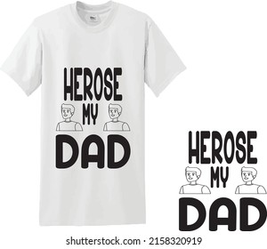 Dad my first love my forever hero-father quote. Happy father's day t-shirt. dad t-shirt vector. Fatherhood gift shirt design.