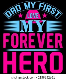 
Dad my first love my forever hero - Father's day typography t shirt design