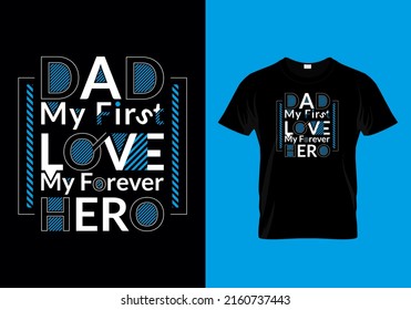 Dad My First Love My Forever Hero T-shirt Design 