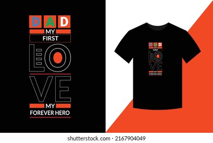 Dad my first love my forever hero Typography Design For T-shirt Vector