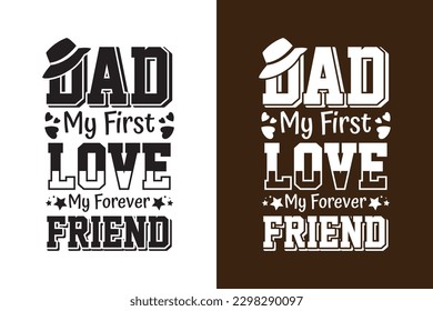 Dad My First Love My Forever Friend