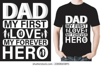 DAD MY FIRST LOVE MY FOREVER HERO T-SHIRT DESIGN VECTOR FILE.